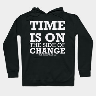 TIME IS ON THE SIDE OF CHANGE Hoodie